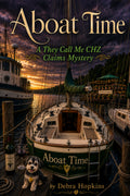 Aboat Time, A They Call Me CHZ Claims Mystery, book cover by Debra Hopkins